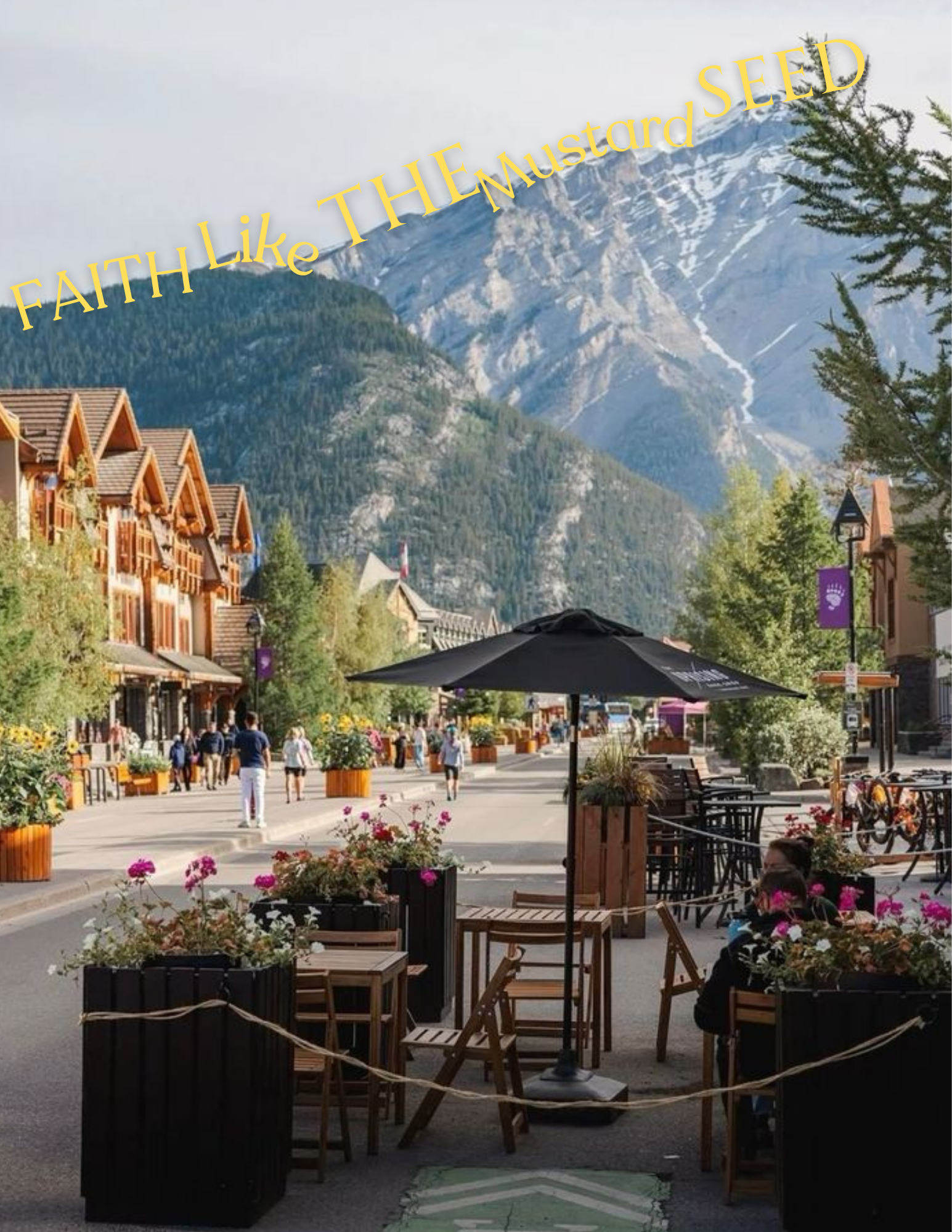 Scenic street with flower-adorned tables, people walking, and mountains in the background. Text overlays highlight the theme of faith.